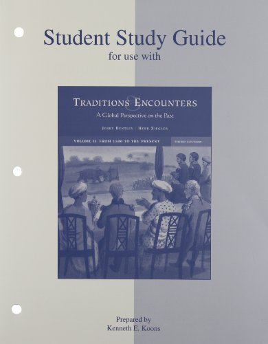 Traditions and Encounters: Global Perspective on the Past: from 1500 to the Present. Volume 2 - Student Study Guide (9780073013954) by Bentley, Jerry H.; Ziegler, Herbert