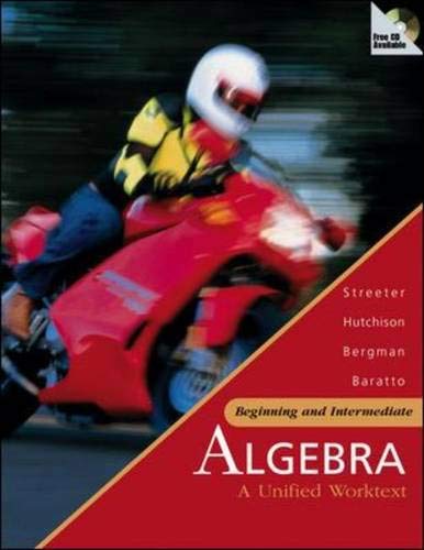 Beginning and Intermediate Algebra: A Unified Worktext with MathZone (9780073016146) by Streeter,James; Hutchison,Donald; Bergman,Barry; Baratto,Stefan