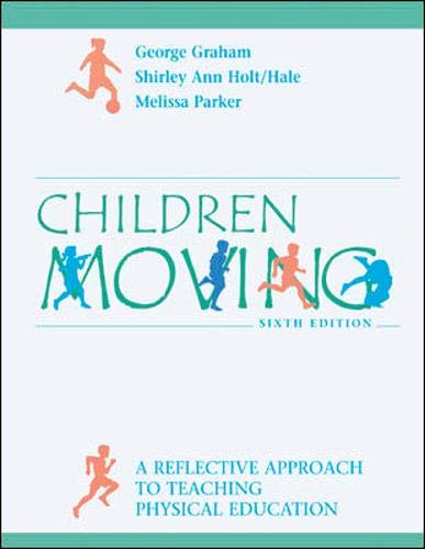 Imagen de archivo de Children Moving: A Reflective Approach to Teaching Physical Education with PowerWeb/OLC Bind-in Passcard and Moving Into the Future a la venta por Mispah books