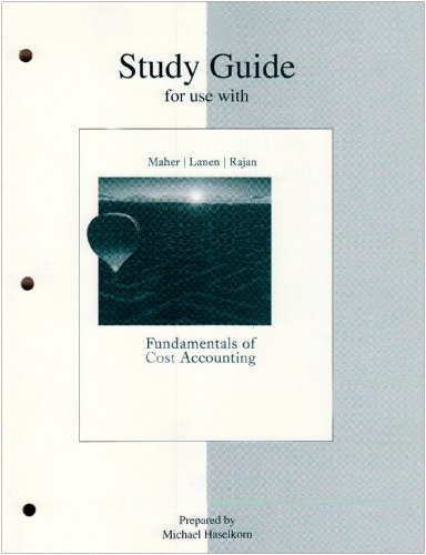 Study Guide for use with Fundamentals of Cost Accounting (9780073018461) by Maher,Michael; Lanen,William; Rajan,Madhav