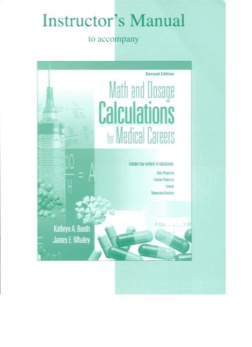 Imagen de archivo de Instructor's Manual to Accompany: Math and Dosage Calculations for Medical Careers Includes Four Methods of Calculations: Ratio-proportion, Fraction-proportion, Formula Dimensional Analysis (2nd Edition) a la venta por ThriftBooks-Dallas
