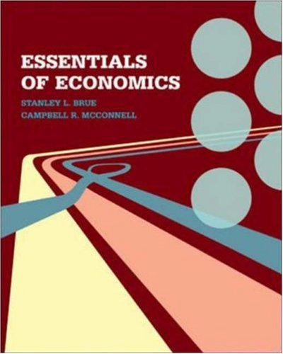 Essentials of Economics (9780073019673) by Brue,Stanley; McConnell,Campbell
