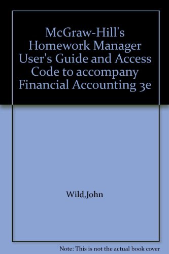 McGraw-Hill's Homework Manager User's Guide and Access Code to accompany Financial Accounting 3e (9780073025049) by Wild,John