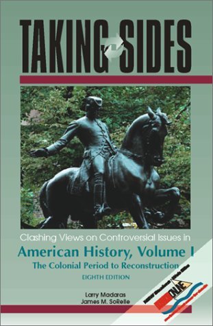 Imagen de archivo de Taking Sides: Clashing Views on Controversial Issues in American History, Volume I a la venta por Wonder Book