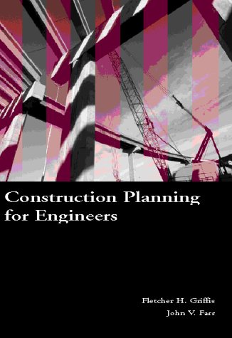 Construction Planning for Engineers (9780073033273) by Griffis, F. H.; Farr, John V.; Morris, M. D.; Griffis, Fletcher; Farr, John
