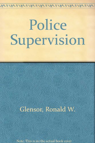 Police Supervision (9780073033426) by Glensor, Ronald W.; Peak, Kenneth J.; Gaines, Larry K.