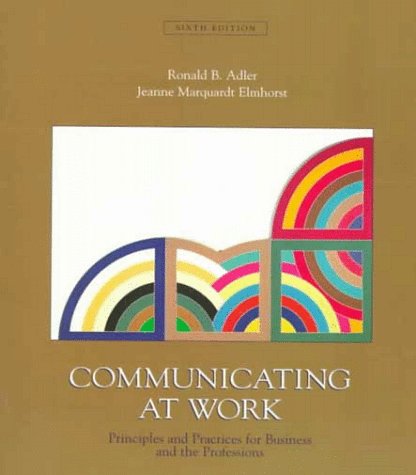 Beispielbild fr Communicating at Work: Principles and Practices for Business and the Professions zum Verkauf von Once Upon A Time Books