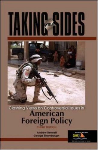 Taking Sides: Clashing Views on Controversial Issues in American Foreign Policy (9780073043975) by Bennett, Andrew; Shambaugh, George