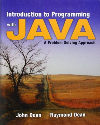 Introduction to Programming with Java: A Problem Solving Approach (9780073047027) by John S. Dean; Raymond H. Dean