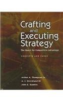 Crafting And Executing Strategy: The Quest For Competitive Advantage : Concepts and Cases (9780073047706) by Thompson, Arthur A., Jr.; Strickland, Alonzo J., III; Gamble, John E.