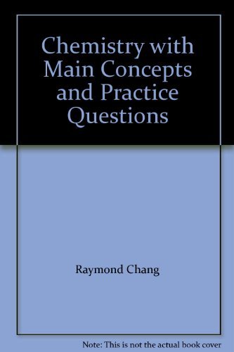 Chemistry with Main Concepts and Practice Questions (9780073100128) by Raymond Chang