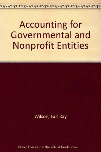 9780073100951: Accounting for Governmental and Nonprofit Entities [Hardcover] by Wilson, Ear...