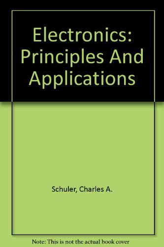 Electronics: Principles And Applications (9780073106946) by Schuler, Charles A.