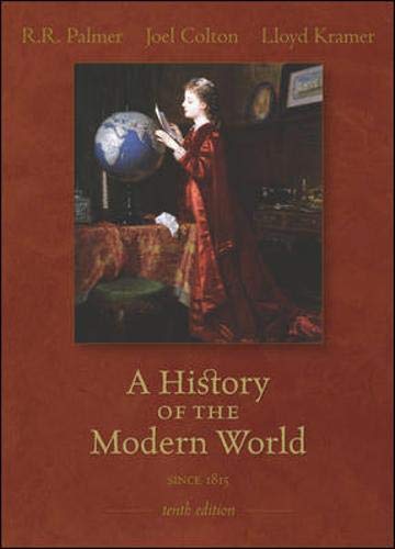 A History of the Modern World: Since 1815 (9780073107486) by R.R. Palmer; Joel Colton; Lloyd Kramer