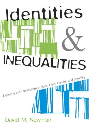 Identities and Inequalities: Exploring the Intersections of Race, Class, Gender,; Sexuality: Exploring the Intersections of Race, Class, Gender and Se