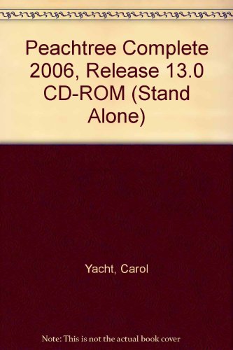 Peachtree Complete 2006, Release 13.0 CD-ROM (Stand Alone) (9780073131054) by Yacht, Carol; Peachtree Software