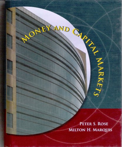 Money and Capital Markets + Powerweb: Ethics in Finance + S&P Bind-In Card (9780073132617) by Rose, Peter; Marquis, Milton