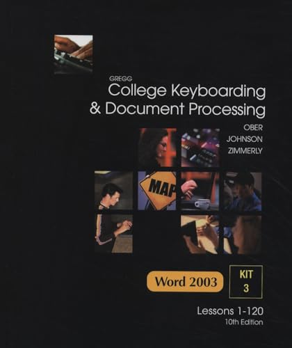 College Keyboarding & Document Processing: Word 2003, Kit 3 Lessons 1-120 (9780073138480) by Ober, Scott; Johnson, Jack E; Zimmerly, Arlene