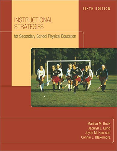 Imagen de archivo de Instructional Strategies For Secondary School Physical Education with NASPE: Moving Into the Future Buck, Marilyn; Lund, Jacalyn; Harrison, Joyce and Blakemore Cook, Connie a la venta por Vintage Book Shoppe