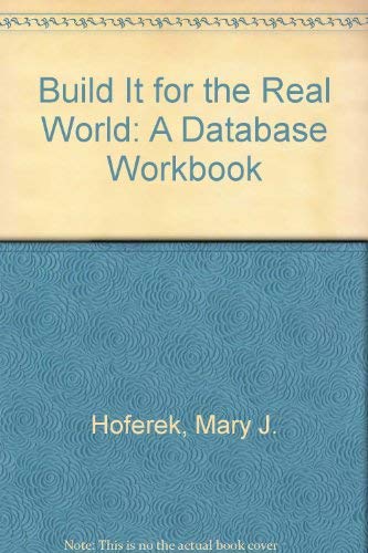 Stock image for Build it for the Real World: A Database Workbook for sale by The Maryland Book Bank