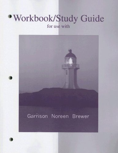 Workbook/Study Guide for use with Managerial Accounting (9780073203027) by Garrison, Ray; Noreen, Eric; Brewer, Peter