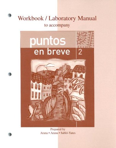 Workbook/Lab Manual to accompany Puntos en breve (9780073208282) by Arana, Alice A.; Arana, Oswaldo; SablÃ³-Yates, MarÃ­a