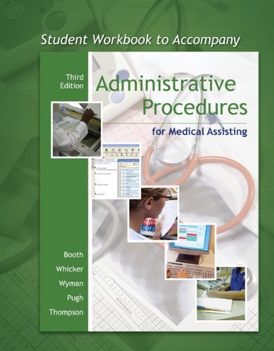 Student Workbook to accompany Administrative Procedures for Medical Assisting (9780073211459) by Booth, Kathryn; Whicker, Leesa; Pugh, Donna; Thompson, Sharion; Wyman, Terri