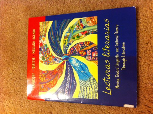 Lecturas literarias: Moving Toward Linguistic and Cultural Fluency Through Literature (9780073211978) by Lambright, Anne; Foerster, Sharon; Marcano-Ogando, Ramonita