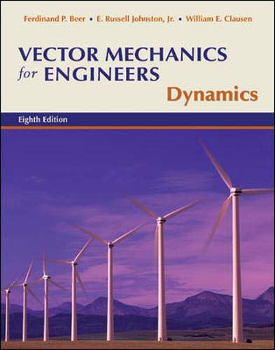 Vector Mechanics for Engineers: Dynamics (9780073212203) by Beer,Ferdinand; Johnston, Jr.,E. Russell; Clausen,William; Cornwell,Phillip