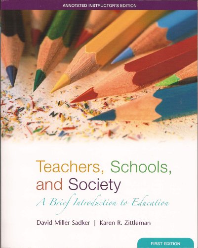 Teachers, Schools, and Society: A Brief Introduction to Education (9780073216928) by David Miller Sadker & Karen R. Zittleman