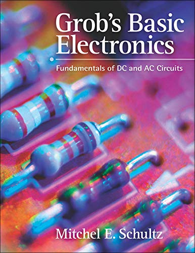 Imagen de archivo de Grob's Basic Electronics: Fundamentals of DC and AC Circuits with Simulations CD a la venta por Ergodebooks