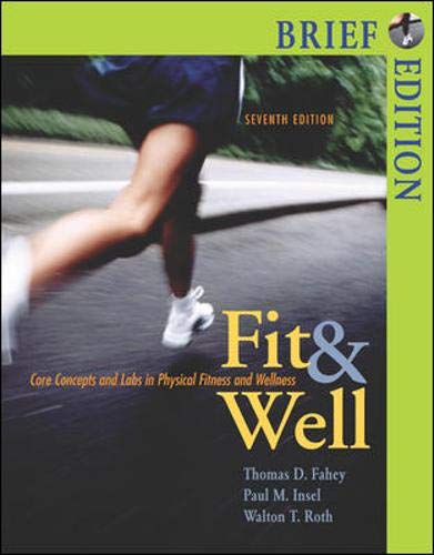Fit & Well, Brief with Online Learning Center Bind-in Card and Daily Fitness and Nutrition Journal (9780073252100) by Fahey, Thomas D.; Insel, Paul M.; Roth, Walton T.