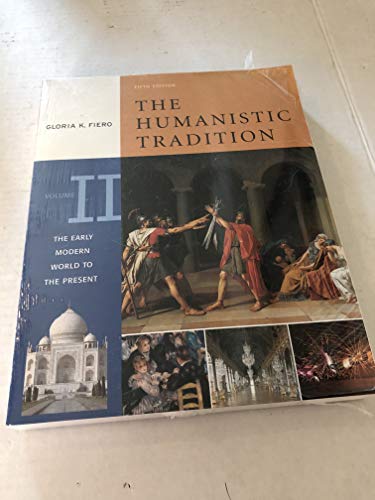 The Humanistic Tradition: The Early Modern World to the Present Vol. II (9780073252254) by Fiero, Gloria K.