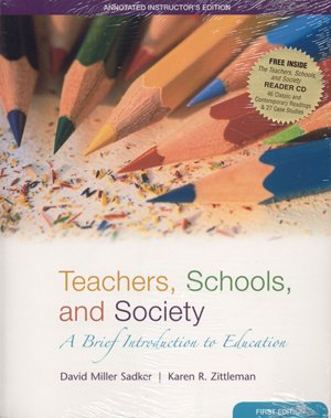 Teachers Schools, and Society: A Brief Introduction to Education (Annotated Instructor's Edition) (9780073253534) by Sadker; Zittleman