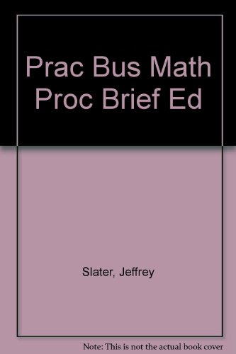 9780073278490: Prac Bus Math Proc Brief Ed