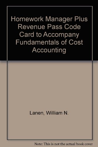 Homework Manager Plus Revenue Pass Code Card to accompany Fundamentals of Cost Accounting, 2/e (9780073280783) by Lanen, William; Anderson, Shannon; Maher, Michael