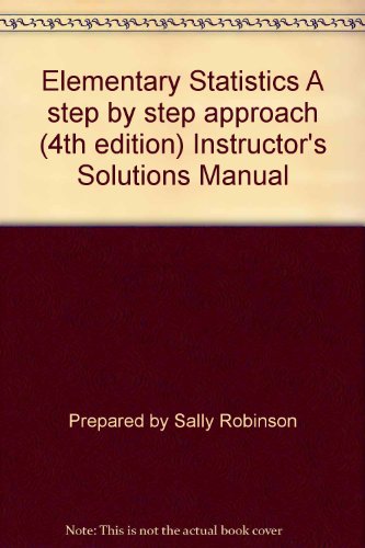 Stock image for Elementary Statistics A step by step approach (4th edition) Instructor's Solutions Manual for sale by Better World Books