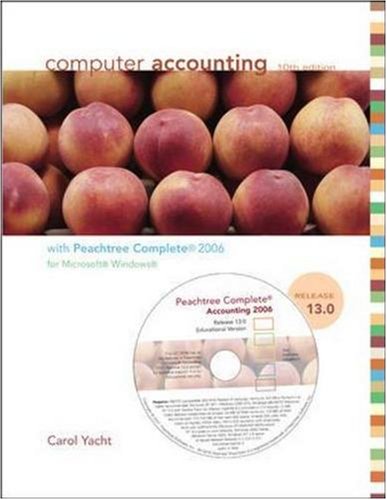 Computer Accounting with Peachtree Complete 2006, Release 13.0 with Student CD-ROM (9780073288512) by Yacht, Carol; Peachtree Software