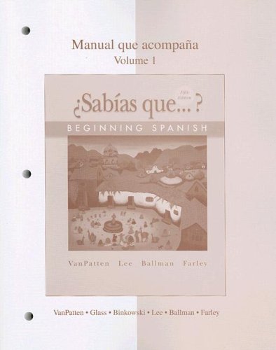 Workbook/Lab Manual Volume 1 to accompany Â¿SabÃ­as que? (9780073289281) by VanPatten, Bill; Lee, James; Ballman, Terry L.