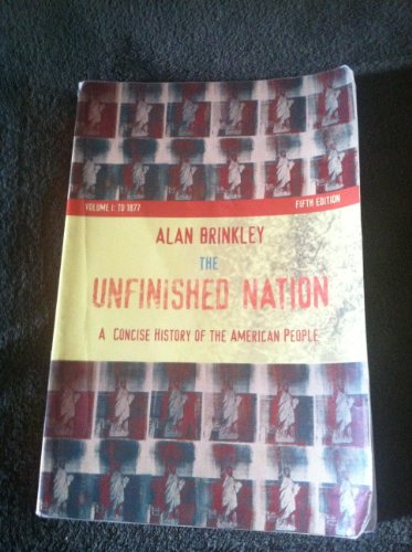 Beispielbild fr The Unfinished Nation: A Concise History of the American People, Volume I: 1 zum Verkauf von Reuseabook