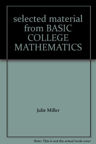 selected material from BASIC COLLEGE MATHEMATICS (9780073313191) by Julie Miller; Molly O'Neill; Nancy Hyde