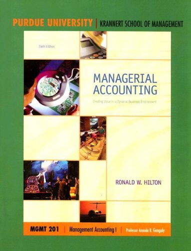 Managerial Accounting Mgmt 201: Creating Value in a Dynamic Business Environment (9780073313665) by Ronald W. Hilton