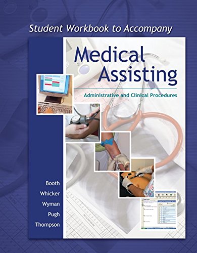 Workbook to accompany Medical Assisting: Adminstrative and Clinical Procedures (without A&P) (9780073324104) by Booth, Kathryn; Whicker, Leesa; Pugh, Donna; Thompson, Sharion; Wyman, Terri