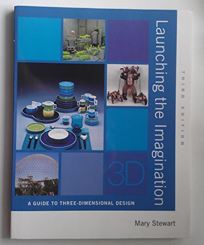 Stock image for Launching the Imagination: A Guide to Three-Dimensional Design for sale by The Book Spot