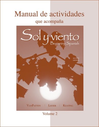 Workbook/Lab Manual (Manual de actividades) Volume B to accompany Sol y viento (9780073342900) by VanPatten, Bill; Leeser, Michael; Keating, Gregory D.