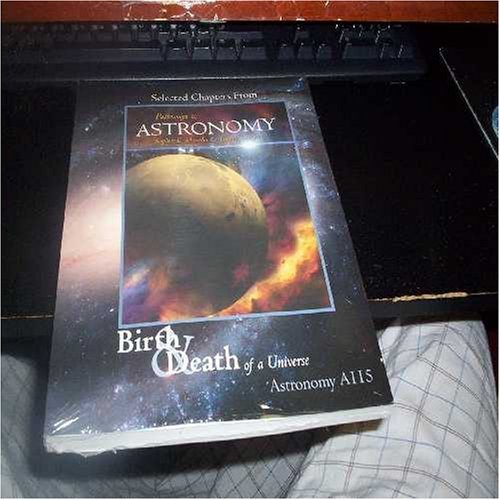 Imagen de archivo de Astronomy A115: Selected Chapters from Pathways to Astronomy: Birth and Death of a Universe a la venta por HPB-Ohio