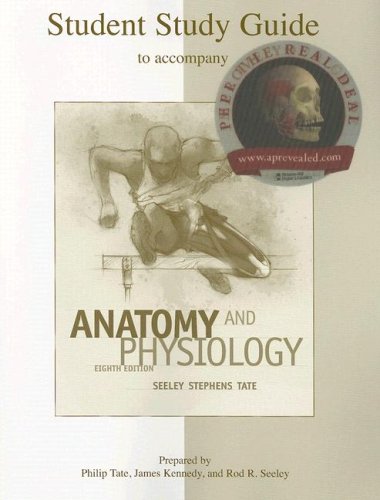 Study Guide to accompany Anatomy and Physiology Seeley 8th edition (9780073347264) by Seeley, Rod; Stephens, Trent; Tate, Philip
