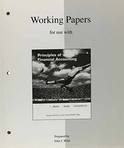 Working Papers (print) to accompany Principles of Financial Accounting (CH 1-17) (9780073366340) by Wild, John; Shaw, Ken; Chiappetta, Barbara