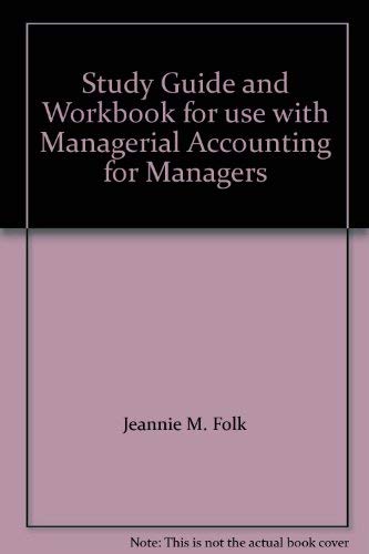 Title: MANAGERIAL ACCOUNTING F/MGRS.-S.G/WKBK. (9780073368542) by Jeannie M. Folk; Eric W. Noreen; Peter C. Brewer; Ray H. Garrison