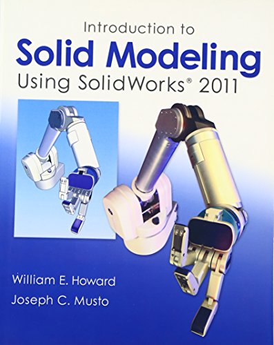 Introduction To Solid Modeling Using Solidworks 2011 Howard William Introduction To Solid Modeling Using Solidworks 2011 Howard William